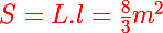 \Large \red S = L .l = \frac 8 3 m^2